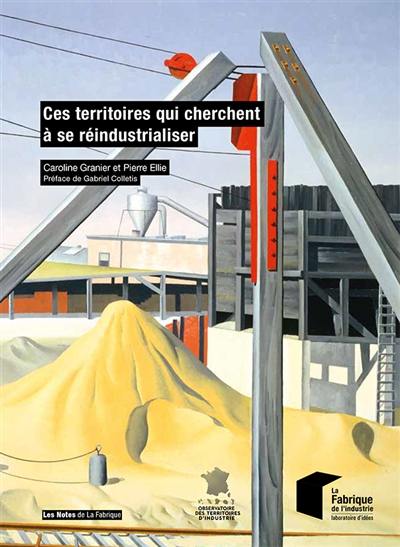 Ces territoires qui cherchent à se réindustrialiser