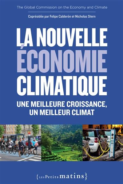 La nouvelle économie climatique : une meilleure croissance, un meilleur climat