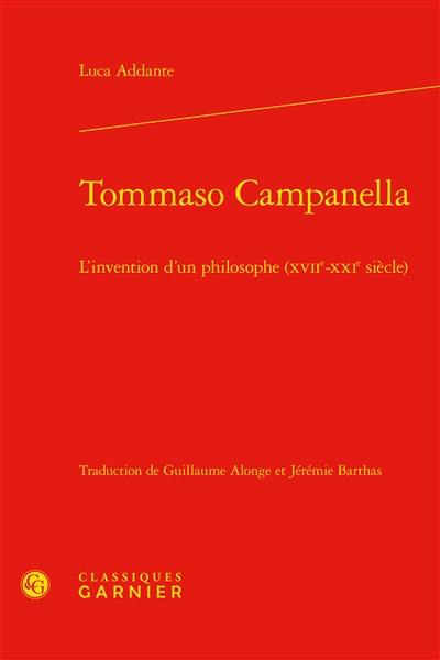 Tommaso Campanella : l'invention d'un philosophe (XVIIe-XXIe siècles)