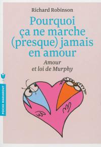 Pourquoi ça ne marche presque jamais en amour : la loi de Murphy expliquée à tous