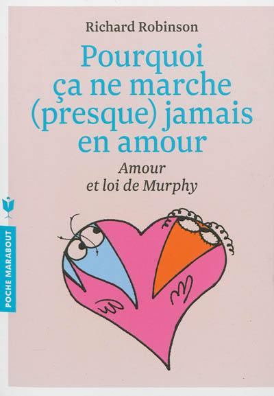 Pourquoi ça ne marche presque jamais en amour : la loi de Murphy expliquée à tous