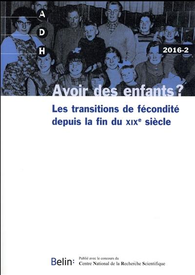 Annales de démographie historique, n° 2 (2016). Avoir des enfants ? : les transitions de fécondité depuis la fin du XIXe siècle