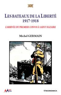 Les bateaux de la liberté, 1917-1918 : l'arrivée du premier convoi à Saint-Nazaire