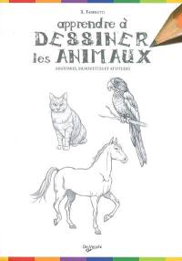 Apprendre à dessiner les animaux : anatomies, silhouettes et attitudes