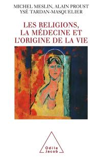 Les religions, la médecine et l'origine de la vie