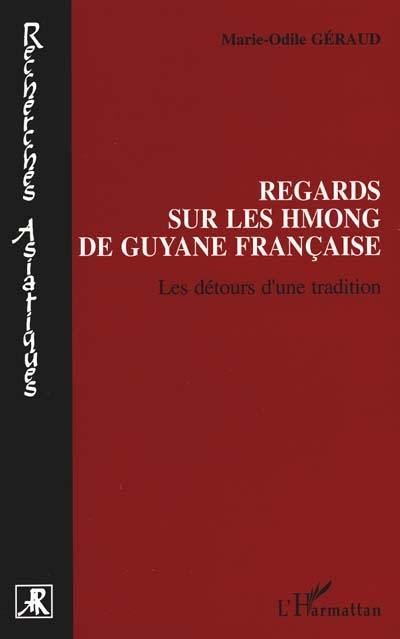 Regards sur les Hmong de Guyane française : les détours d'une tradition