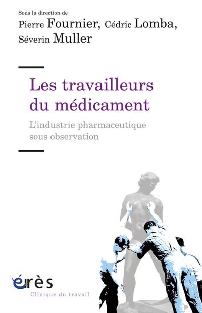 Les travailleurs du médicament : l'industrie pharmaceutique sous observation