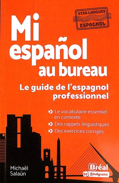 Mi espanol au bureau : le guide de l'espagnol professionnel