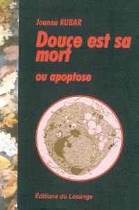 Douce est sa mort ou Apoptose