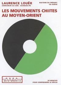 Les mouvements chiites au Moyen-Orient : 20 minutes pour comprendre le siècle