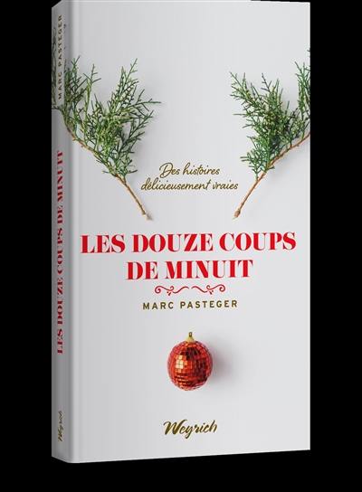 Les douze coups de minuit : des histoires délicieusement vraies