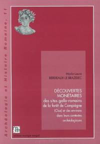 Découvertes monétaires des sites gallo-romains de la forêt de Compiègne (Oise) et des environs dans leurs contextes archéologiques