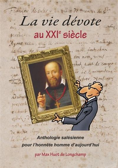 La vie dévote au XXIe siècle : anthologie salésienne pour l'honnête homme d'aujourd'hui