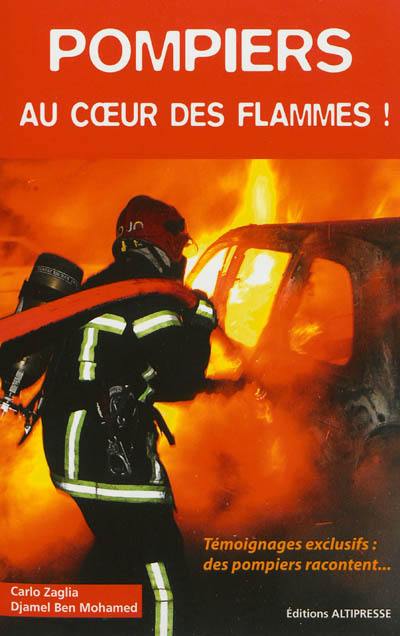 Pompiers au coeur des flammes !