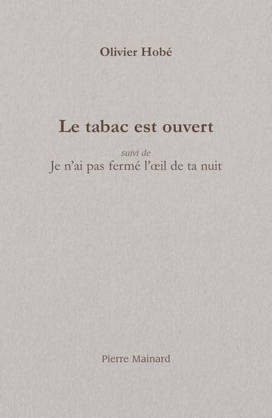 Le tabac est ouvert. Je n'ai pas fermé l'oeil de ta nuit