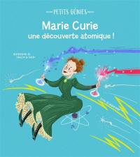 Marie Curie : une découverte atomique !