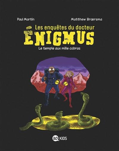 Les enquêtes du docteur Enigmus. Vol. 5. Le temple aux mille cobras