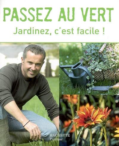 Passez au vert : jardinez, c'est facile !