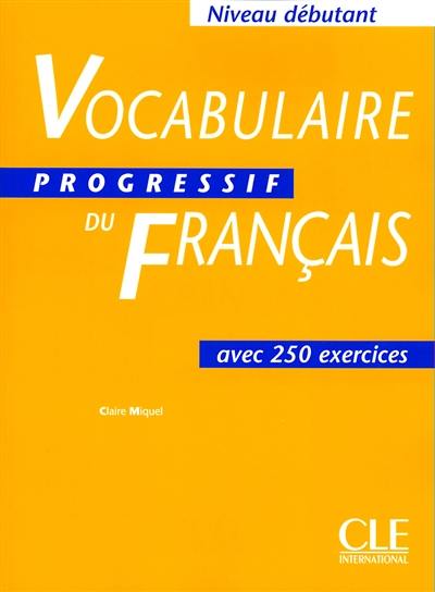 Vocabulaire progressif du français avec 250 exercices