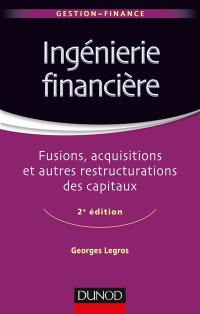 Ingénierie financière : fusions, acquisitions et autres restructurations des capitaux