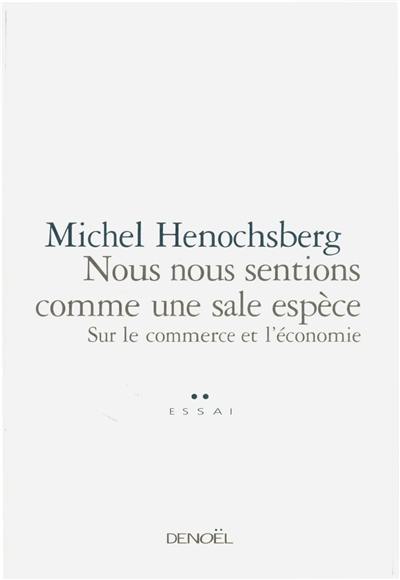 Nous nous sentions comme une sale espèce : sur le commerce et l'économie