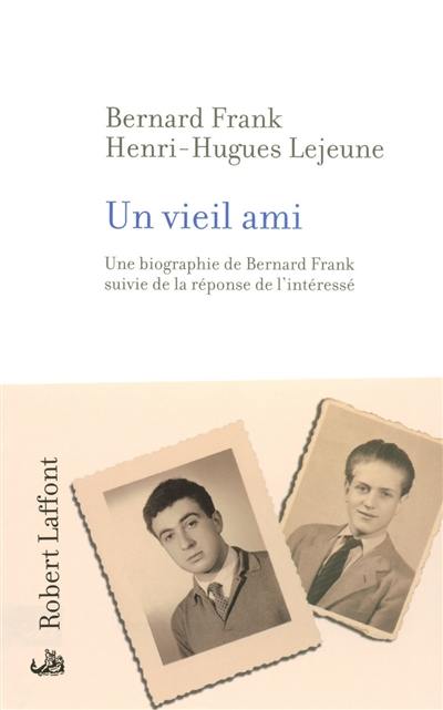 Un vieil ami : une biographie de Bernard Frank suivie de la réponse de l'intéressé