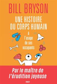 Une histoire du corps humain à l'usage de ses occupants