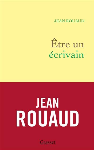 La vie poétique. Vol. 4. Etre un écrivain