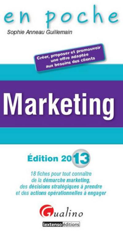 Marketing : 18 fiches pour tout connaître de la démarche marketing, des décisions stratégiques à prendre et des actions opérationnelles à engager