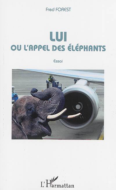 Lui ou L'appel des éléphants : essai