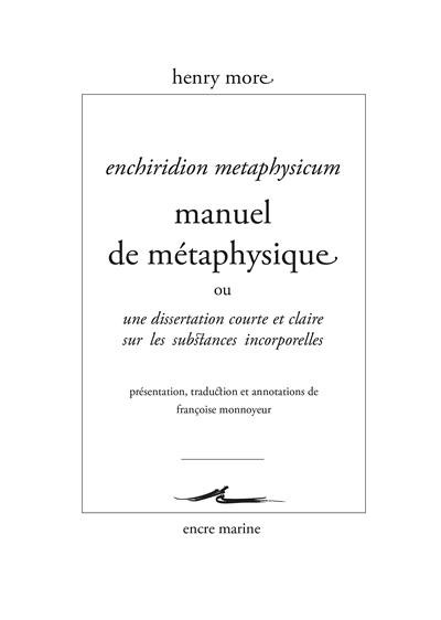 Enchiridion metaphysicum. Manuel de métaphysique ou Une dissertation courte et claire sur les substances incorporelles