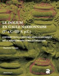 Le dolium en Gaule Narbonnaise, Ier a.C.-IIIe s. p.C. : contribution à l'histoire socio-économique de la Méditerranée nord-occidentale