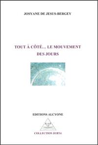 Tout à côté... le mouvement des jours