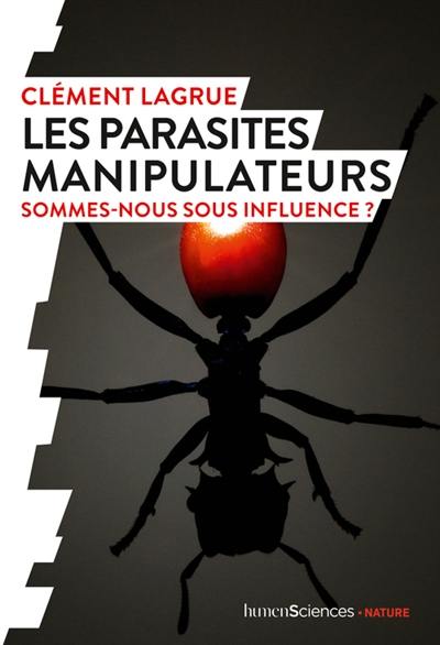 Les parasites manipulateurs : sommes-nous sous influence ?