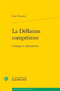 La déflation compétitive : critique et alternatives