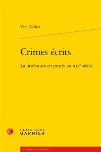 Crimes écrits : la littérature en procès au XIXe siècle