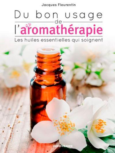 Du bon usage de l'aromathérapie : les huiles essentielles qui soignent