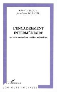 L'encadrement intermédiaire : les contraintes d'une position ambivalente