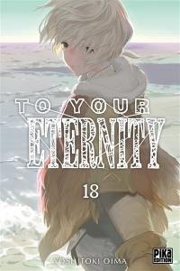 To your eternity. Vol. 18