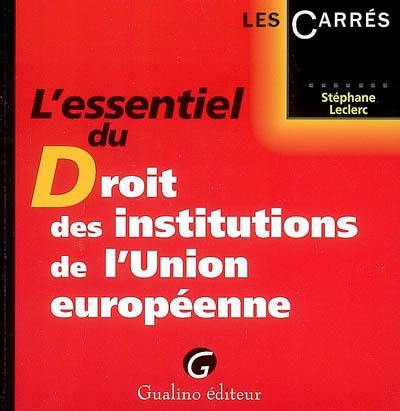 L'essentiel du droit des institutions de l'Union européenne