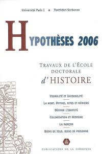 Hypothèses 2006 : travaux de l'Ecole doctorale d'histoire de l'Université de Paris I Panthéon-Sorbonne