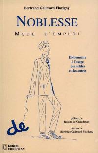 Noblesse mode d'emploi : dictionnaire à l'usage des nobles et des autres