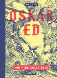 Oskar Ed : mon plus grand rêve