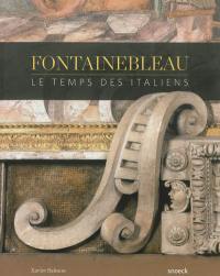 Fontainebleau, le temps des Italiens