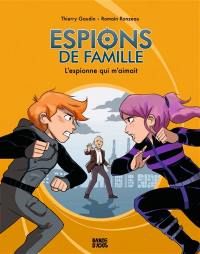 Espions de famille. Vol. 5. L'espionne qui m'aimait