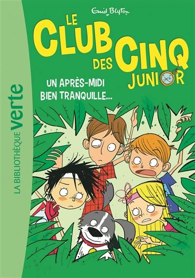 Le club des Cinq junior. Vol. 1. Un après-midi bien tranquille...