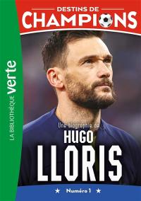 Destins de champions. Vol. 19. Une biographie de Hugo Lloris