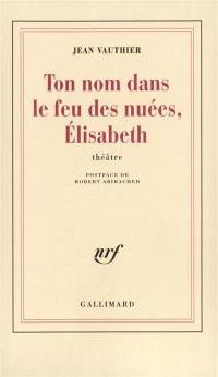 Ton nom dans le feu des nuées, Elisabeth