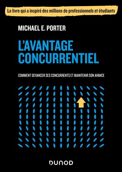 L'avantage concurrentiel : comment devancer ses concurrents et maintenir son avance