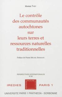 Le contrôle des communautés autochtones sur leurs terres et ressources naturelles traditionnelles